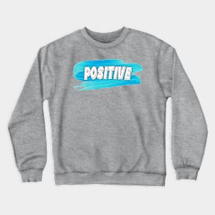 Positive Crewneck Sweatshirt